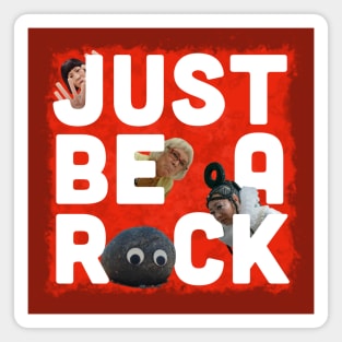 JUST BE A ROCK Magnet